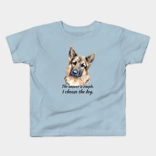 I Choose the Dog - German Shepherd Kids T-Shirt